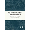 The Digitalization of Financial Markets: The Socioeconomic Impact of Financial Technologies