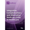 Integrative, Complementary and Alternative Medicine (CAM) in Healthcare