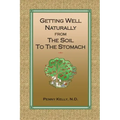 Getting Well Naturally from The Soil to The Stomach: Understanding the Connection Between the Earth and Your Health