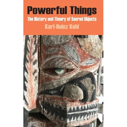 Powerful Things: The History and Theory of Sacred Objects