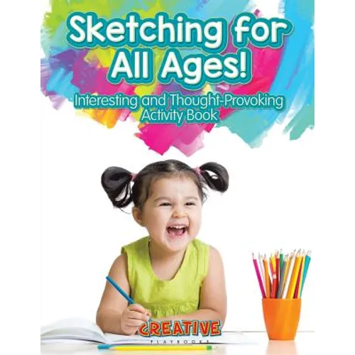 Sketching for All Ages! Interesting and Thought-Provoking Activity Book