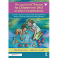 Occupational Therapy for Children with DME or Twice Exceptionality: A Practical Approach to Support High Learning Potential, Sensory Processing Differ