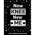 New Knee New Me: 100 Sudoku Puzzles Large Print Perfect Knee Surgery Recovery Gift For Women, Men, Teens and Kids - Get Well Soon Activ