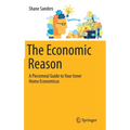 The Economic Reason: A Piecemeal Guide to Your Inner Homo Economicus