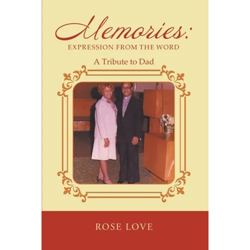 Memories: Expression From The Word: A Tribute to Dad