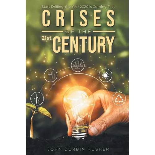 Crises of the 21st Century: Start Drilling-the Year 2020 is Coming Fast