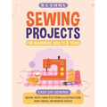 Sewing projects for beginners adults & teens: easy DIY sewing book with mini pattern illustration and small business ideas
