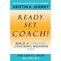 Ready, Set, Coach!: Build a Thriving Coaching Business Fast
