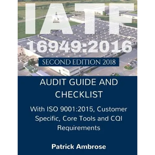 Iatf 16949: 2016 Plus ISO 9001:2015: ASSESSMENT (AUDIT) Guide and Checklist