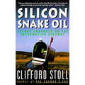 Silicon Snake Oil: Second Thoughts on the Information Highway