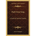 Paul's Swan Song: A Study Of Second Timothy