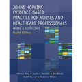 Johns Hopkins Evidence-Based Practice for Nurses and Healthcare Professionals, Fourth Edition: Model and Guidelines