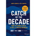 Catch of the Decade: How to Launch, Build and Sell a Digital Business
