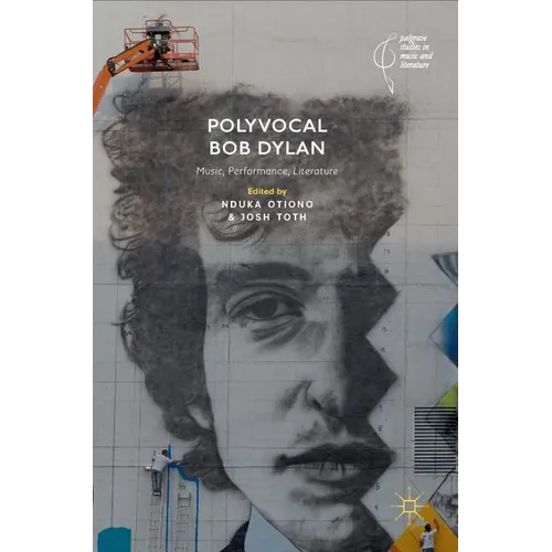 Polyvocal Bob Dylan: Music, Performance, Literature