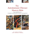 The Autoimmune Disease Mastery Bible: Your Blueprint for Complete Autoimmune Disease Management