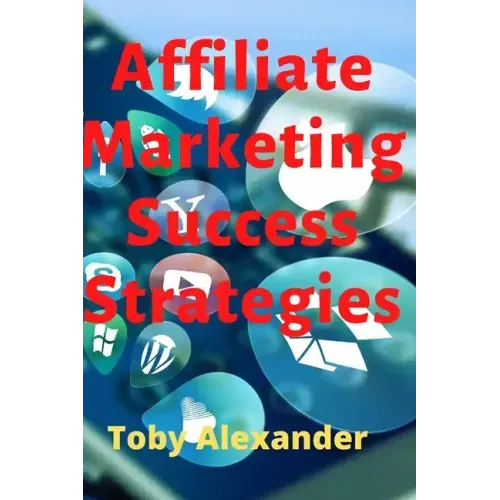 Affiliate Marketing Success Strategies