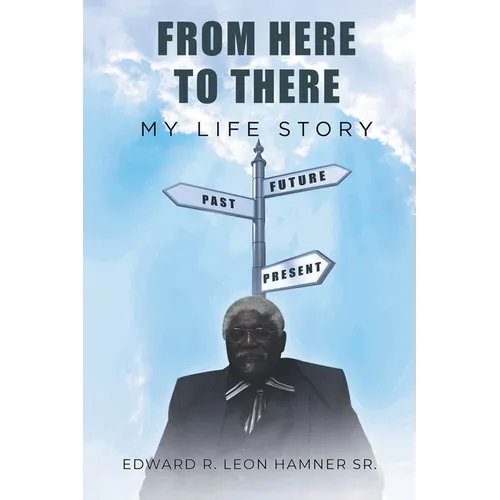 From Here to There: My Life Story