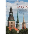How Latvia Came Through the Financial Crisis