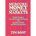 Mercury, Money and the Markets: Profitable Planetary Cycles for Short-Term Astro-Trading