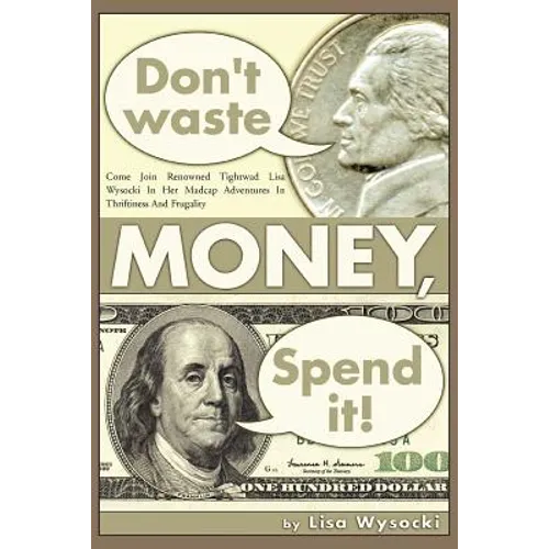 Don't Waste Money, Spend it!