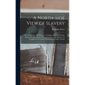 A North-Side View of Slavery: The Refugee: Or, the Narratives of Fugitive Slaves in Canada. Related by Themselves, With an Account of the History an