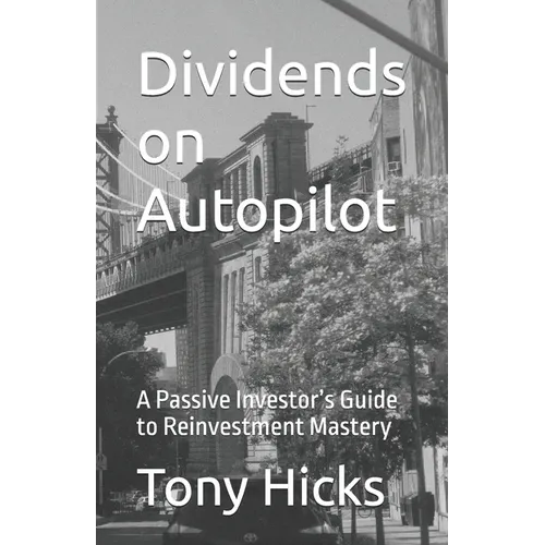 Dividends on Autopilot: A Passive Investor's Guide to Reinvestment Mastery