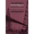 Pattillo Higgins and the Search for Texas Oil