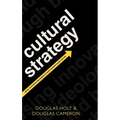 Cultural Strategy: Using Innovative Ideologies to Build Breakthrough Brands