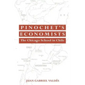Pinochet's Economists: The Chicago School of Economics in Chile