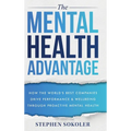 The Mental Health Advantage: How the World's Best Companies Drive Performance & Wellbeing Through Proactive Mental Health