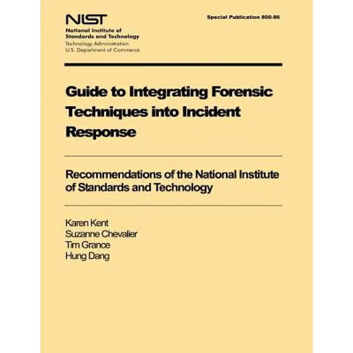 Guide to Integrating Forensic Techniques into Incident Response