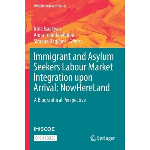 Immigrant and Asylum Seekers Labour Market Integration Upon Arrival: Nowhereland: A Biographical Perspective