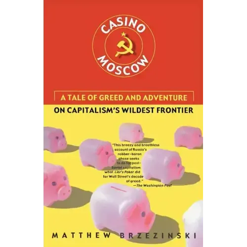 Casino Moscow: A Tale of Greed and Adventure on Capitalism's Wildest Frontier