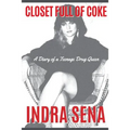Closet Full of Coke: A Diary of a Teenage Drug Queen