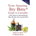 Your Amazing Itty Bitty Guide to Cannabis: 15 Key Steps to Understanding the Many Benefits of the Cannabis Plant