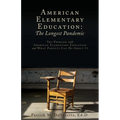 American Elementary Education: The Problem with American Elementary Education and What Parents Can Do About It