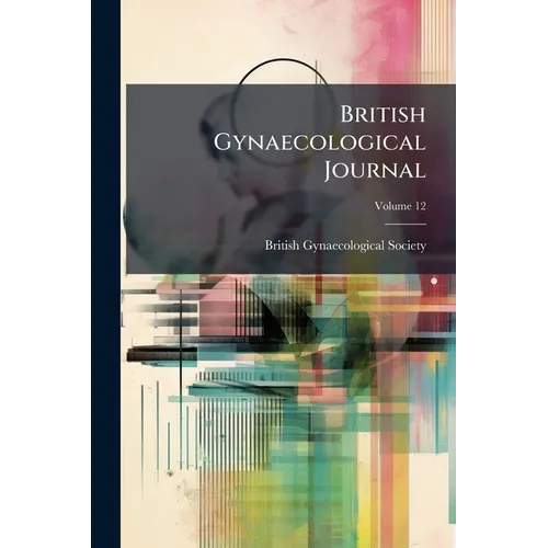 British Gynaecological Journal; Volume 12