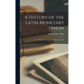 A History of the Latin Monetary Union: A Study of International Monetary Action