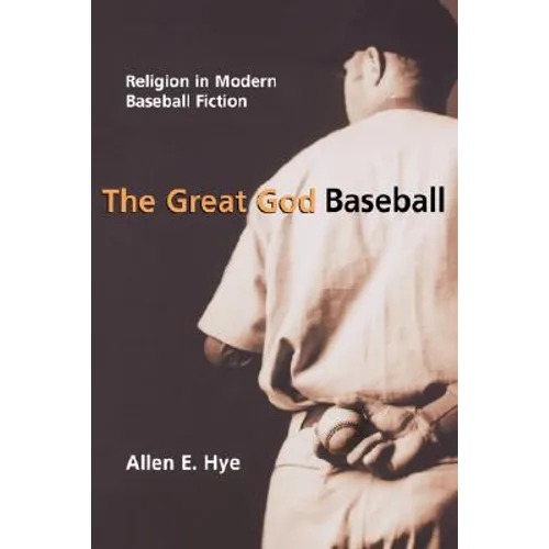The Great God Baseball: Religion in Modern Baseball Fiction