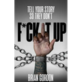 Tell Your Story So They Don't F*ck It Up