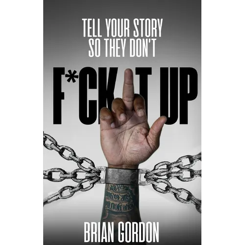Tell Your Story So They Don't F*ck It Up