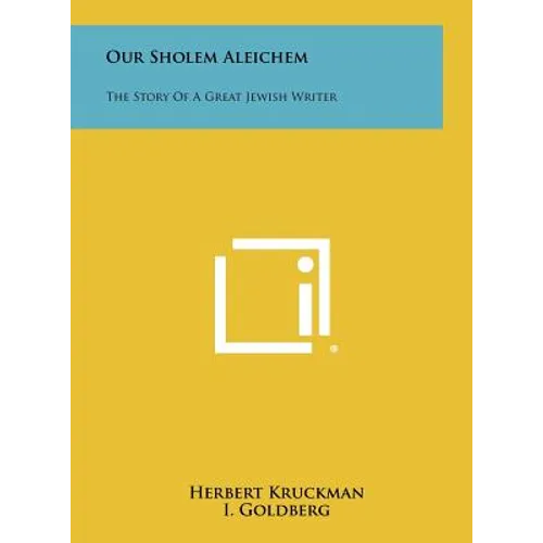 Our Sholem Aleichem: The Story Of A Great Jewish Writer