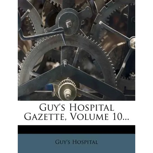 Guy's Hospital Gazette, Volume 10...