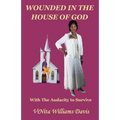 Wounded in the House of God: with the Audacity to Survive