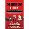 The Restaurant Blueprint: A Guide to Starting, Sustaining and Scaling of Successful Restaurants