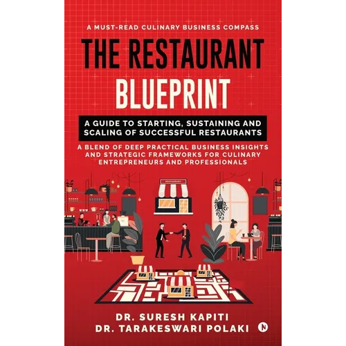 The Restaurant Blueprint: A Guide to Starting, Sustaining and Scaling of Successful Restaurants