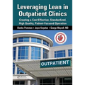 Leveraging Lean in Outpatient Clinics: Creating a Cost Effective, Standardized, High Quality, Patient-Focused Operation