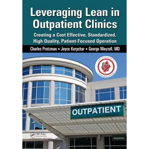 Leveraging Lean in Outpatient Clinics: Creating a Cost Effective, Standardized, High Quality, Patient-Focused Operation