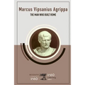 Marcus Vipsanius Agrippa: The Man Who Built Rome