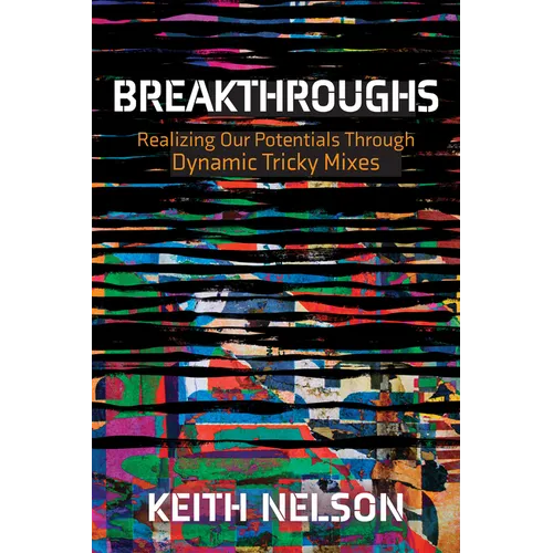 Breakthroughs: Realizing Our Potentials Through Dynamic Tricky Mixes